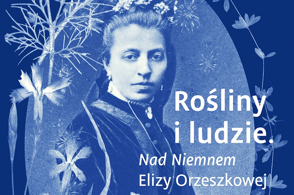 Rośliny i ludzie. Nad Niemnem Elizy Orzeszkowej.